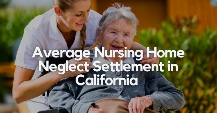 average-nursing-home-neglect-settlement-in-california-lawlinq